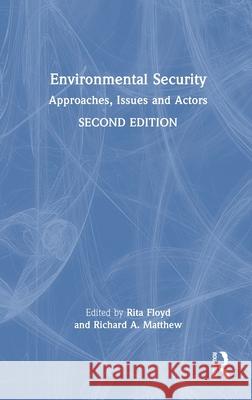 Environmental Security: Approaches, Issues and Actors Rita Floyd Richard Matthew 9781032620848 Routledge - książka
