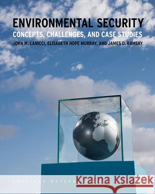 Environmental Security: Concepts, Challenges, and Case Studies Lanicci, John 9781944970413 American Meteorological Society - książka