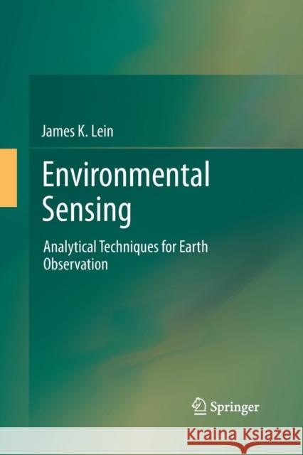 Environmental Sensing: Analytical Techniques for Earth Observation Lein, James K. 9781493901715 Springer - książka