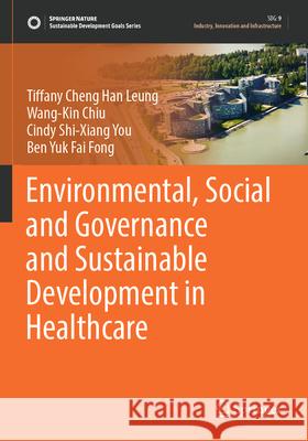 Environmental, Social and Governance and Sustainable Development in Healthcare Tiffany Cheng Han Leung, Wang-Kin Chiu, Cindy Shi-Xiang You 9789819915668 Springer Nature Singapore - książka