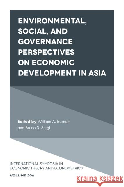 Environmental, Social, and Governance Perspectives on Economic Development in Asia William A. Barnett Bruno S. Sergi 9781801175951 Emerald Publishing Limited - książka