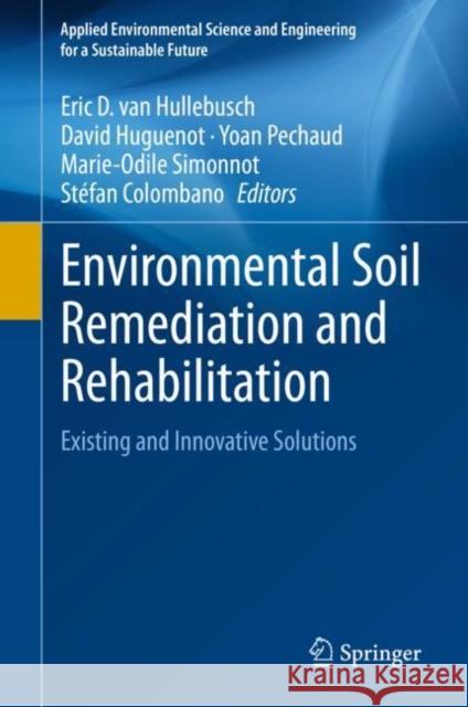 Environmental Soil Remediation and Rehabilitation: Existing and Innovative Solutions Van Hullebusch, Eric D. 9783030403478 Springer - książka