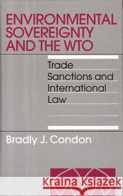 Environmental Sovereignty and the Wto: Trade Sanctions and International Law Bradly J. Condon 9781571053664 Brill Academic Publishers - książka