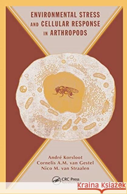 Environmental Stress and Cellular Response in Arthropods Andre Korsloot Cornelis A. M. Va Nico M. Va 9780367454388 CRC Press - książka