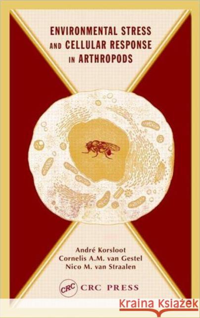 Environmental Stress and Cellular Response in Arthropods Andre Korsloot Cornelius A. M. vanGestel Nico Va 9780415328869 CRC Press - książka