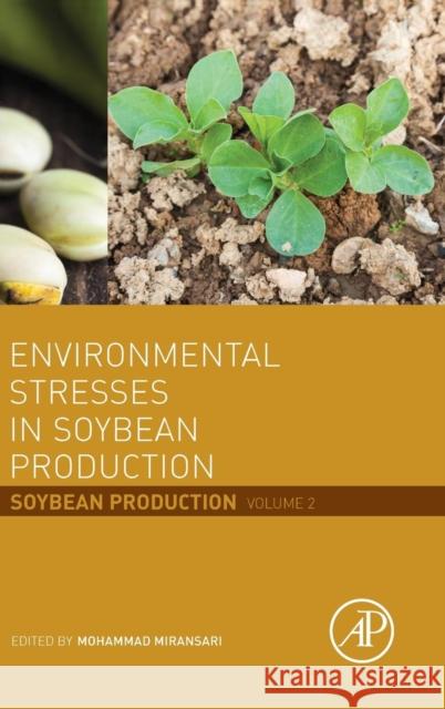 Environmental Stresses in Soybean Production: Soybean Production Volume 2 Miransari, Mohammad 9780128015353 Elsevier Science - książka