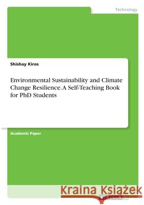 Environmental Sustainability and Climate Change Resilience. A Self-Teaching Book for PhD Students Shishay Kiros 9783346532183 Grin Verlag - książka