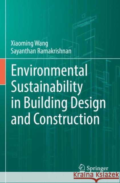 Environmental Sustainability in Building Design and Construction Xiaoming Wang Sayanthan Ramakrishnan 9783030762339 Springer - książka