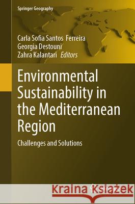 Environmental Sustainability in the Mediterranean Region: Challenges and Solutions Carla Sofia Santos Ferreira Georgia Destouni Zahra Kalantari 9783031645020 Springer - książka