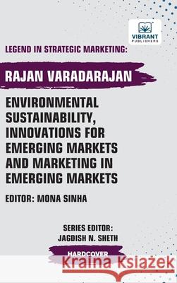 Environmental Sustainability, Innovations for Emerging Markets and Marketing in Emerging Markets Rajan Varadarajan Vibrant Publishers 9781636516318 Vibrant Publishers - książka