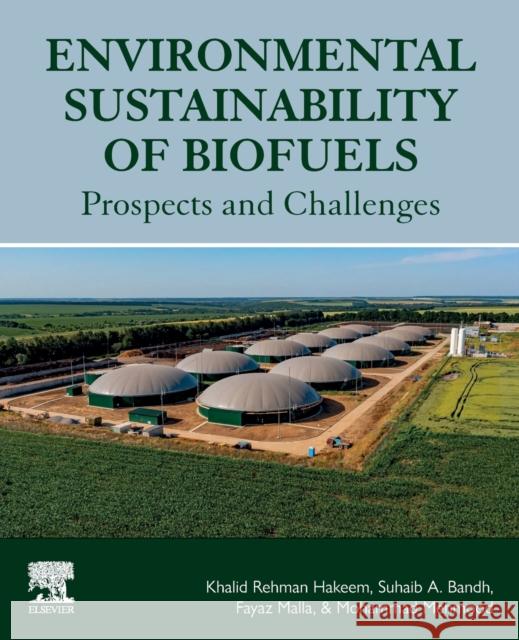 Environmental Sustainability of Biofuels: Prospects and Challenges Khalid Rehman Hakeem Suhaib A. Bandh Fayaz A. Malla 9780323911597 Elsevier - książka