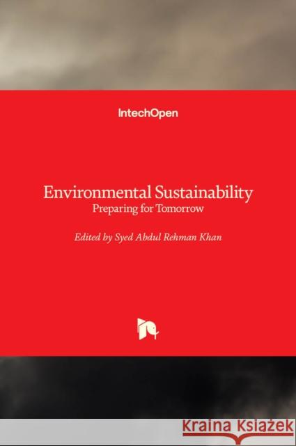 Environmental Sustainability: Preparing for Tomorrow Syed Abdul Rehman Khan 9781839687853 Intechopen - książka