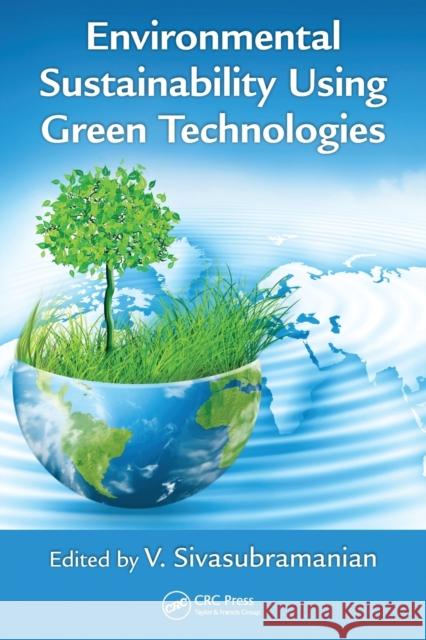 Environmental Sustainability Using Green Technologies V. Sivasubramanian 9780367574574 CRC Press - książka