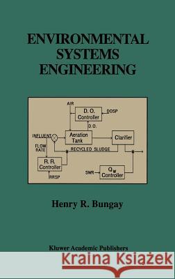 Environmental Systems Engineering Henry R. Bungay 9780792380498 Kluwer Academic Publishers - książka