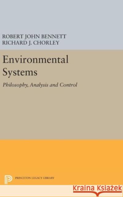 Environmental Systems: Philosophy, Analysis and Control Robert John Bennett Richard J. Chorley 9780691648286 Princeton University Press - książka