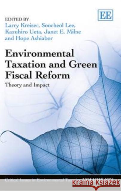 Environmental Taxation and Green Fiscal Reform: Theory and Impact Larry Kreiser S. Lee Kazuhiro Ueta 9781783478163 Edward Elgar Publishing Ltd - książka