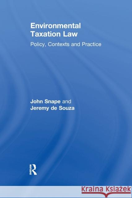 Environmental Taxation Law: Policy, Contexts and Practice John Snape Jeremy De Souza 9780367604196 Routledge - książka