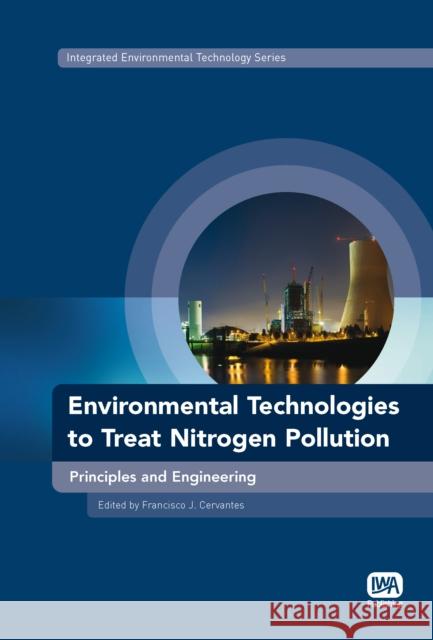 Environmental Technologies to Treat Nitrogen Pollution Francisco J. Cervantes 9781843392224 IWA Publishing - książka