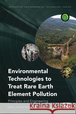 Environmental Technologies to Treat Rare Earth Element Pollution Arindam Sinharoy Piet Lens 9781789062229 IWA Publishing (Intl Water Assoc) - książka