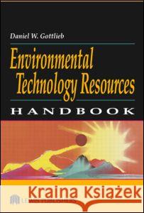 Environmental Technology Resources Handbook Daniel W. Gottlieb Gottlieb W. Gottlieb 9781566705660 CRC - książka
