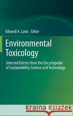 Environmental Toxicology: Selected Entries from the Encyclopedia of Sustainability Science and Technology Laws, Edward A. 9781461457633 Springer - książka