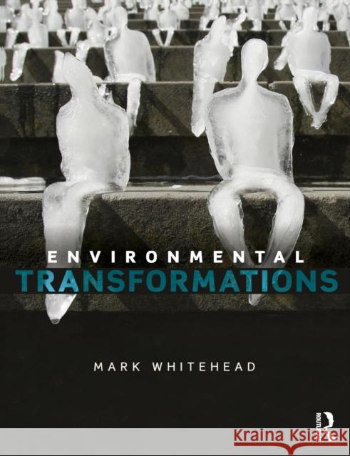Environmental Transformations: A Geography of the Anthropocene Whitehead, Mark 9780415809849 Taylor & Francis - książka
