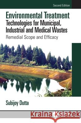 Environmental Treatment Technologies for Municipal, Industrial and Medical Wastes: Remedial Scope and Efficacy Subijoy Dutta 9781032058214 CRC Press - książka