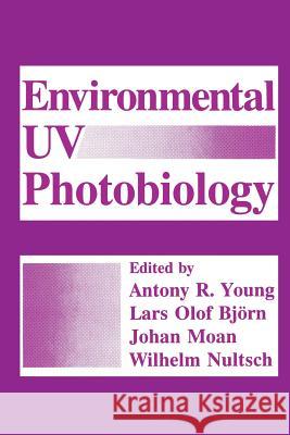 Environmental UV Photobiology Lars-Olof Bjorn J. Moan W. Nultsch 9781489924087 Springer - książka