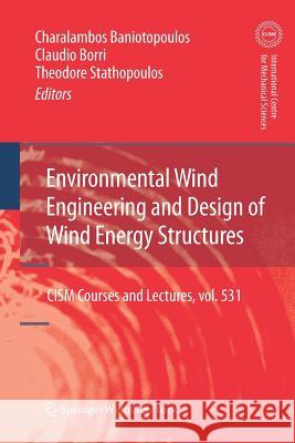 Environmental Wind Engineering and Design of Wind Energy Structures Charalambos Baniotopoulos Claudio Borri Theodore Stathopoulos 9783709111208 Springer - książka