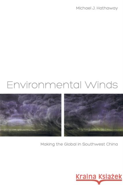 Environmental Winds: Making the Global in Southwest China Hathaway, Michael J. 9780520276192  - książka