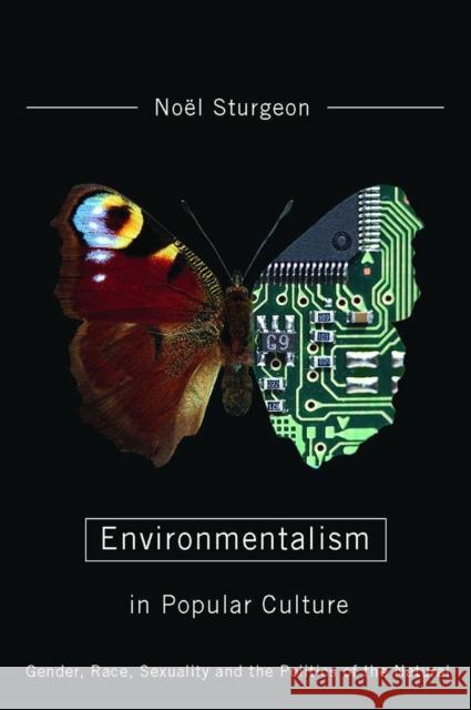 Environmentalism in Popular Culture: Gender, Race, Sexuality, and the Politics of the Natural Sturgeon, Noël 9780816525812 University of Arizona Press - książka