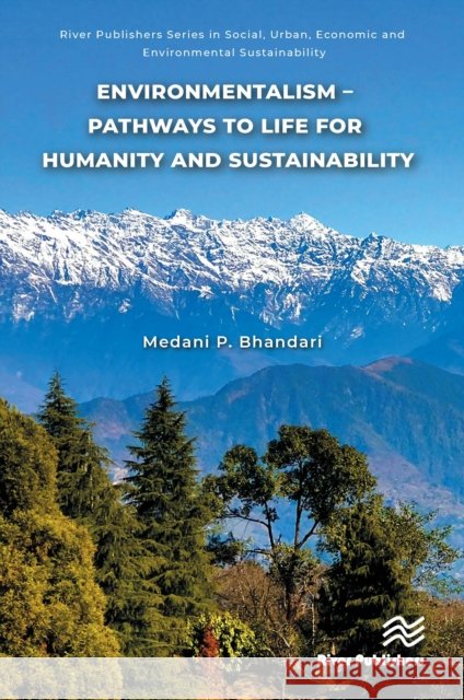 Environmentalism - Pathways to Life for Humanity and Sustainability Medani P. Bhandari 9788770048125 River Publishers - książka