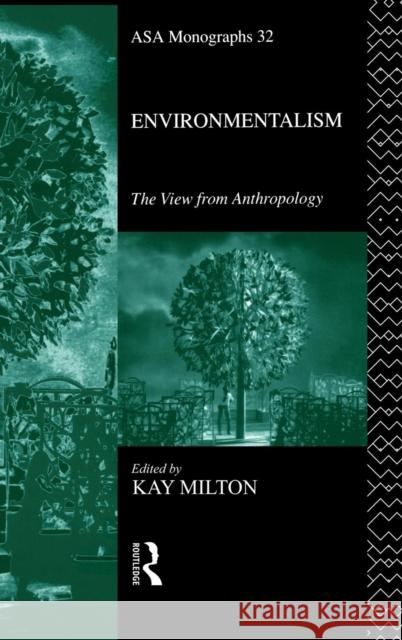Environmentalism: The View from Anthropology Kay Milton 9781138834897 Routledge - książka