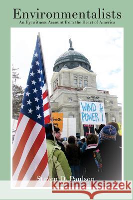 Environmentalists: An Eyewitness Account from the Heart of America Steven D. Paulson 9781514264447 Createspace Independent Publishing Platform - książka