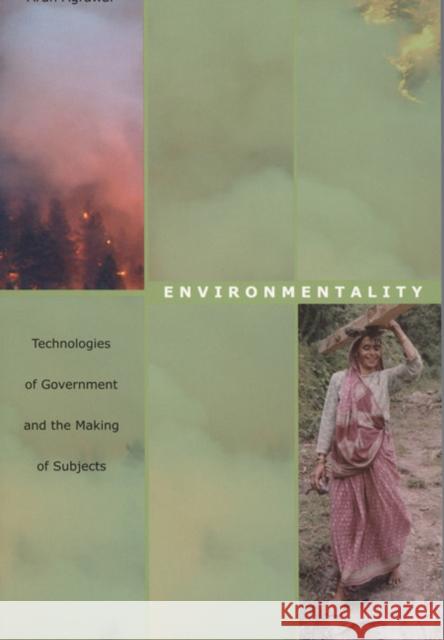 Environmentality: Technologies of Government and the Making of Subjects Agrawal, Arun 9780822334927 Duke University Press - książka