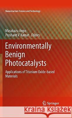 Environmentally Benign Photocatalysts: Applications of Titanium Oxide-Based Materials Anpo, Masakazu 9780387484419 Springer - książka