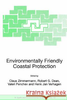 Environmentally Friendly Coastal Protection: Proceedings of the NATO Advanced Research Workshop on Environmentally Friendly Coastal Protection Structu Zimmermann, Claus 9781402033001 Springer - książka