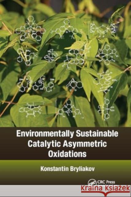 Environmentally Sustainable Catalytic Asymmetric Oxidations Konstantin Bryliakov 9781032929507 CRC Press - książka