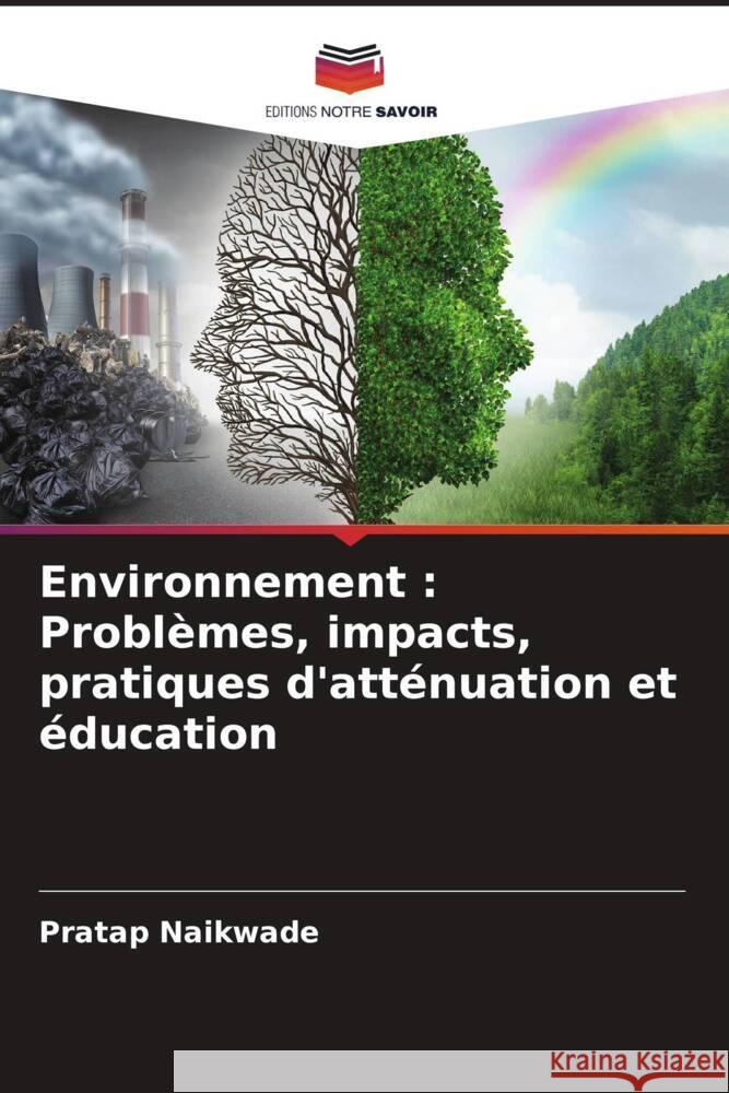 Environnement : Problèmes, impacts, pratiques d'atténuation et éducation Naikwade, Pratap 9786204800301 Editions Notre Savoir - książka