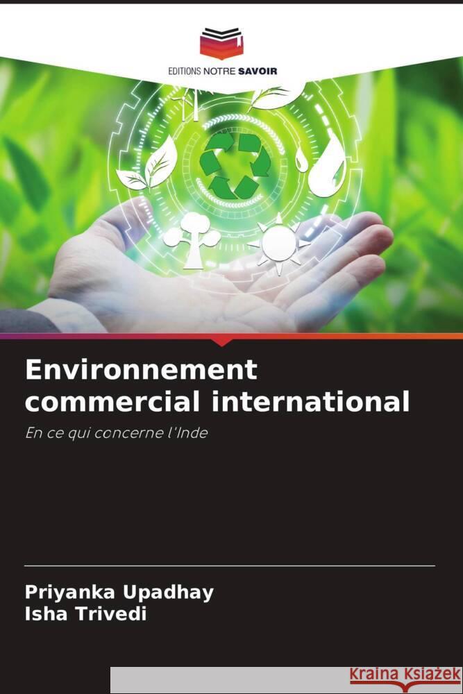 Environnement commercial international Upadhay, Priyanka, TRIVEDI, ISHA 9786206266303 Editions Notre Savoir - książka