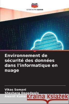 Environnement de securite des donnees dans l'informatique en nuage Vikas Somani Sheshang Degadwala Awanit Kumar 9786206024583 Editions Notre Savoir - książka