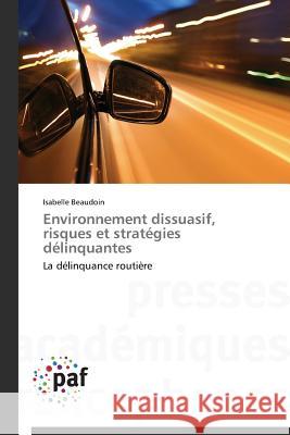 Environnement Dissuasif, Risques Et Stratégies Délinquantes Beaudoin-I 9783841627292 Presses Academiques Francophones - książka