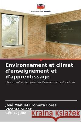Environnement et climat d'enseignement et d'apprentissage Jose Manuel Frometa Lores Vicente Sucar Ceu L Julio 9786205978696 Editions Notre Savoir - książka