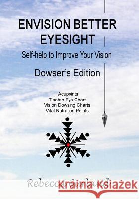 Envision Better Eyesight - Dowser's Edition: Self Help to Improve Your Vision Rebecca Gurland 9781484126592 Createspace Independent Publishing Platform - książka