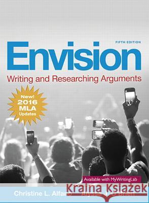 Envision: Writing and Researching Arguments, MLA Update Edition Alfano, Christine 9780134679457 Pearson - książka