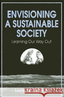 Envisioning a Sustainable Society Lester W. Milbrath 9780791401637 State University of New York Press - książka