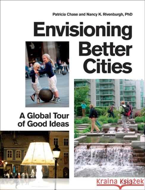 Envisioning Better Cities: A Global Tour of Good Ideas Nancy K. Rivenburgh Patricia Chase 9781941806548 Oro Editions - książka