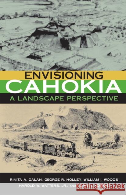 Envisioning Cahokia: A Landscape of Perspective Dalan, Rinita 9780875805948 Northern Illinois University Press - książka