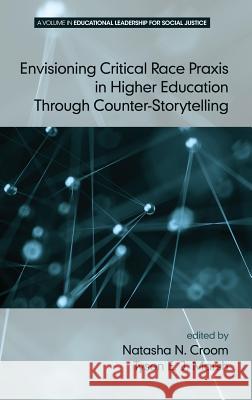 Envisioning Critical Race Praxis in Higher Education Through Counter‐Storytelling (HC) Croom, Natasha N. 9781681234069 Information Age Publishing - książka