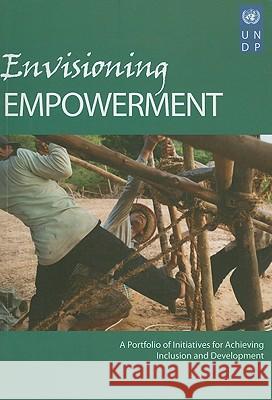 Envisioning Empowerment: A Portfolio of Initiatives for Achieving Inclusion and Development United Nations Development Programme 9789211262704 United Nations Development Programme - książka